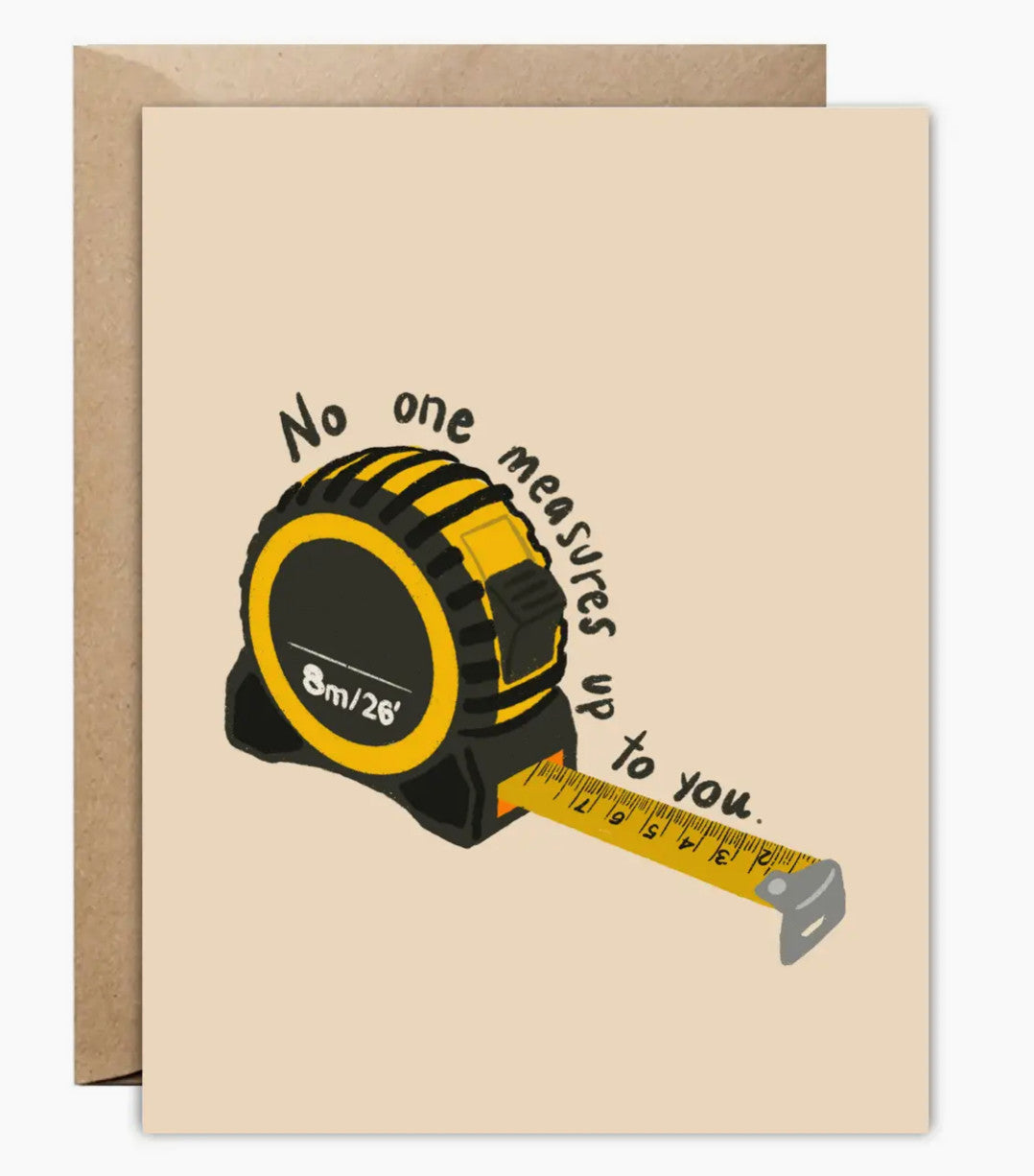 No One Measures Up To You Greeting Card