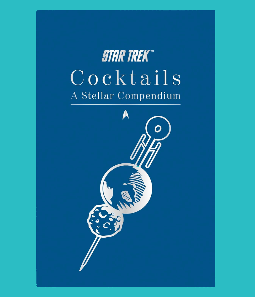 STAR TREK COCKTAILS: A STELLAR COMPENDIUM