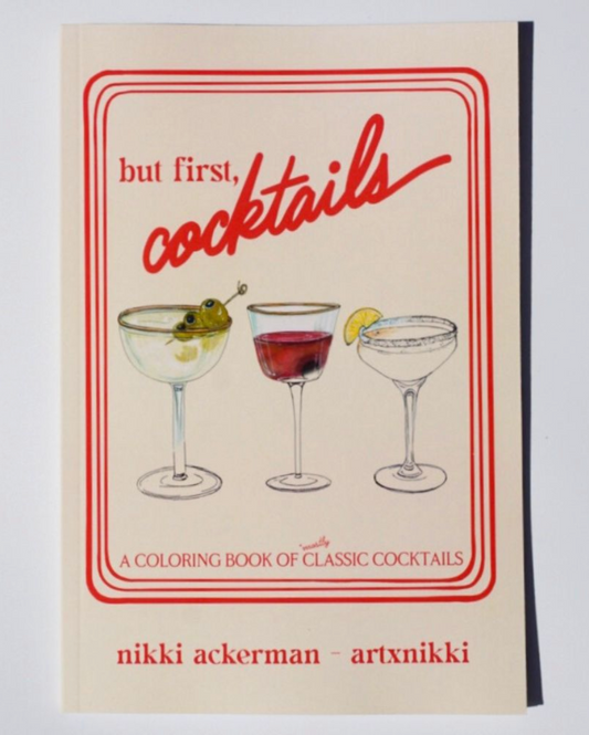 Book cover of 'But First, Cocktails' by Nikki Ackerman with illustrations of cocktails.