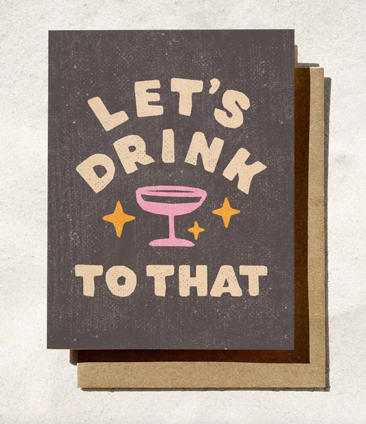 Let's Drink to That Greeting Card