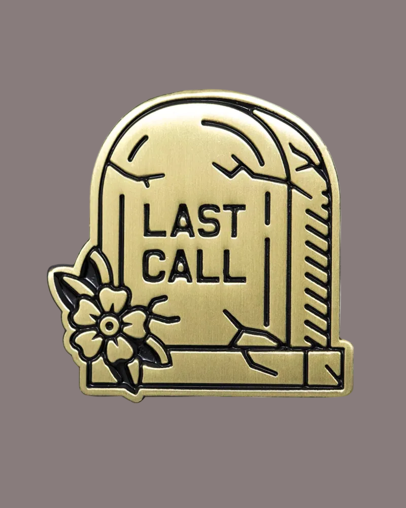 LAST CALL METAL PIN